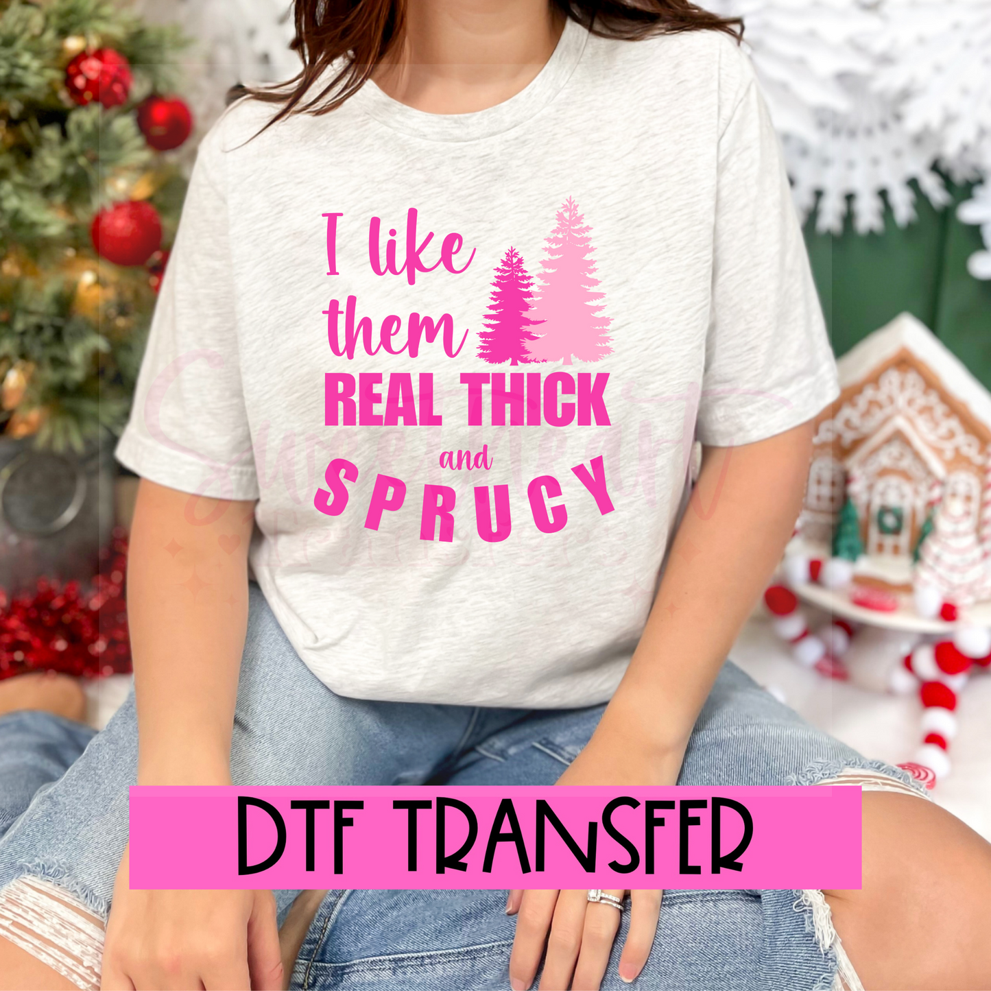 DTF I like Them Thick And Sprucy Pink