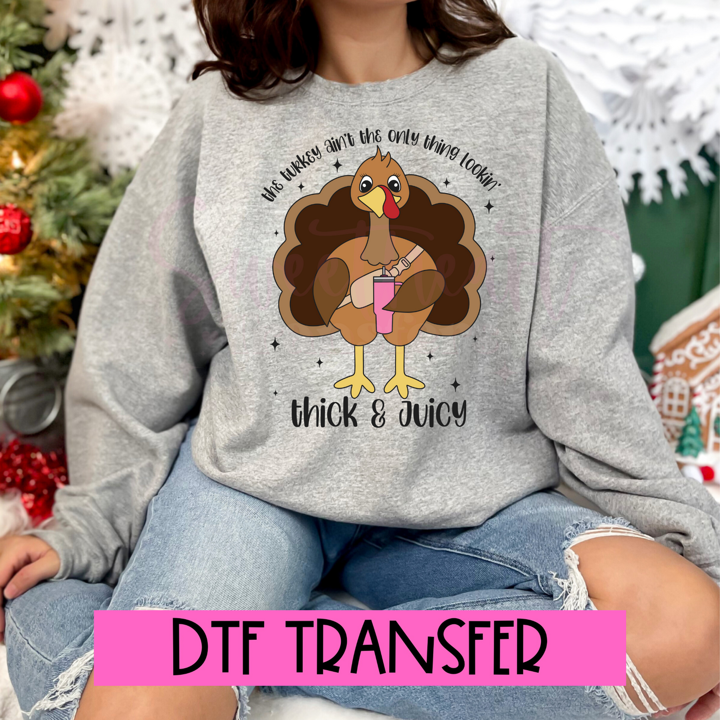 DTF Turkey Thick And Juicy With Cup