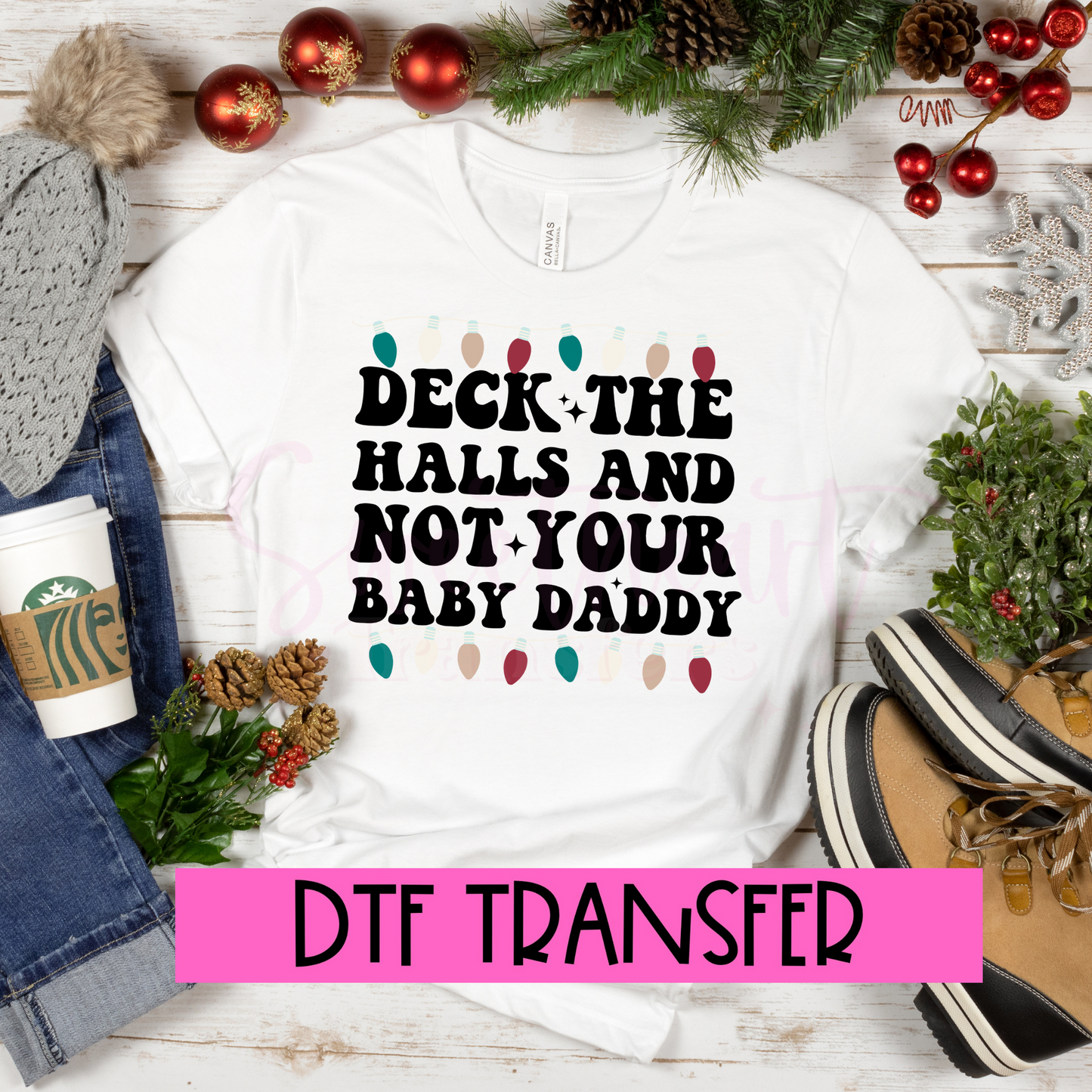 DTF Deck The Halls And Not Your Baby Daddy