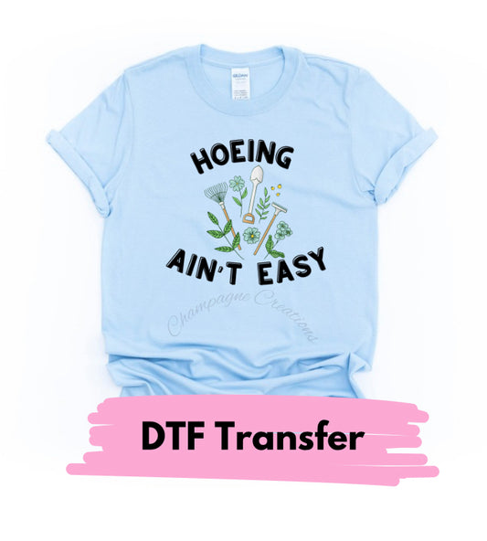 Hoeing ain’t easy DTF transfer